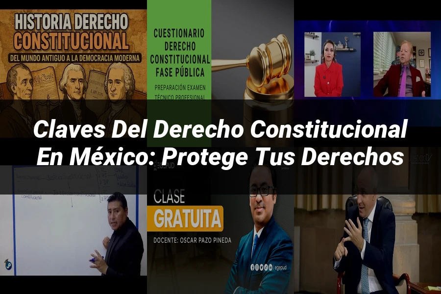 "Claves del Derecho Constitucional en México: Protege tus Derechos"