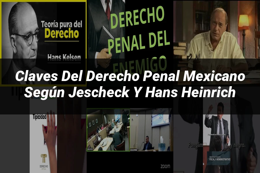 "Claves del Derecho Penal Mexicano según Jescheck y Hans Heinrich"
