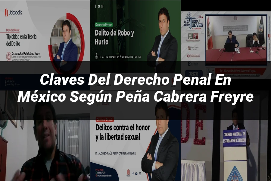 "Claves del Derecho Penal en México según Peña Cabrera Freyre"