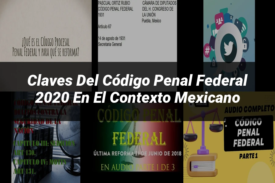 "Claves del código penal federal 2020 en el contexto mexicano"