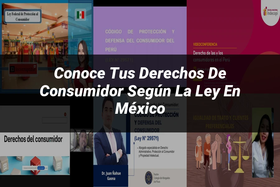 "Conoce Tus Derechos de Consumidor Según la Ley en México"