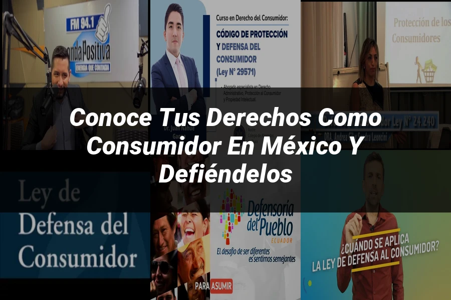 "Conoce tus Derechos como Consumidor en México y Defiéndelos"
