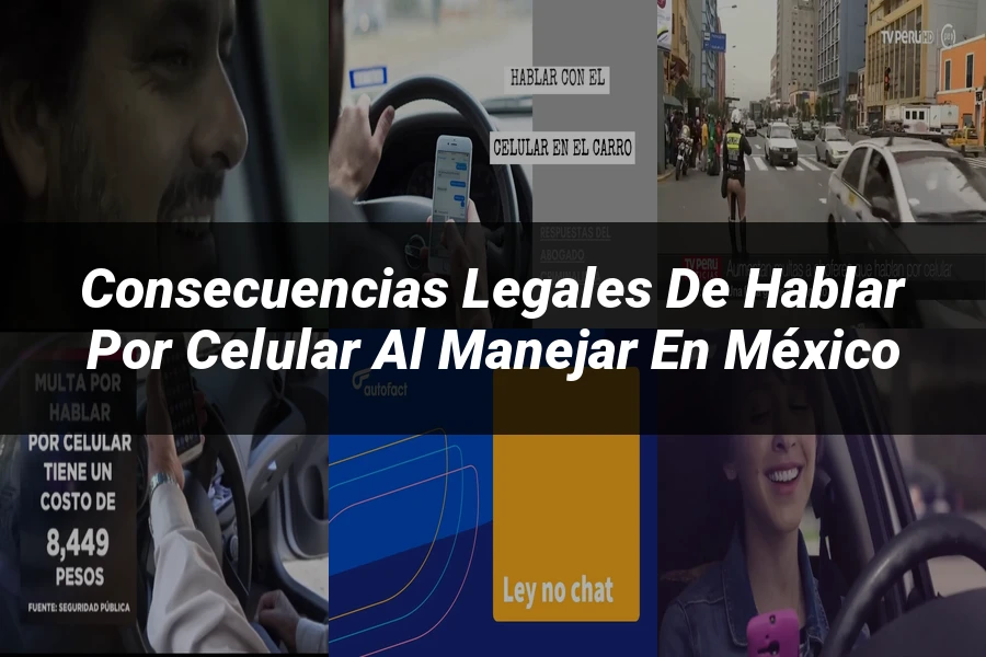 "Consecuencias legales de hablar por celular al manejar en México"