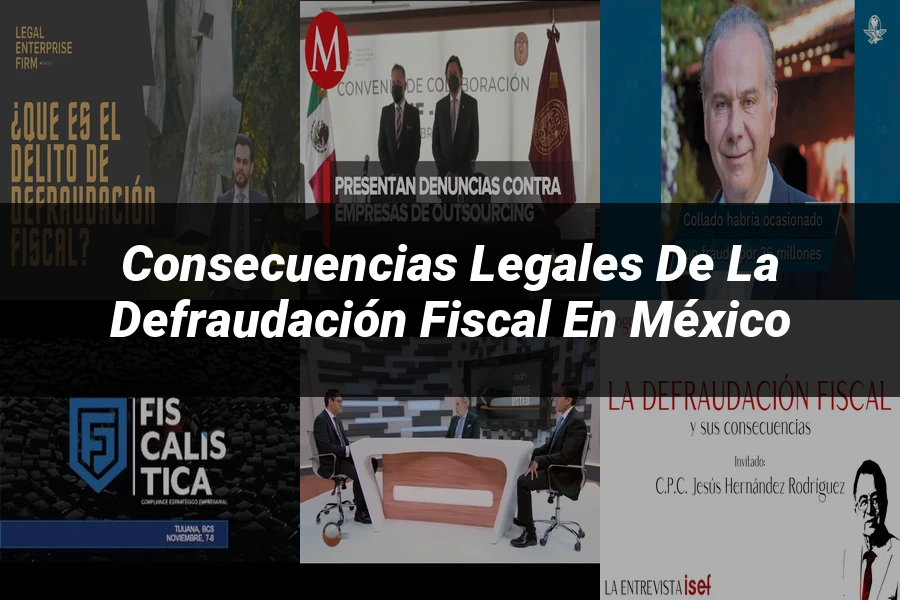 "Consecuencias legales de la defraudación fiscal en México"