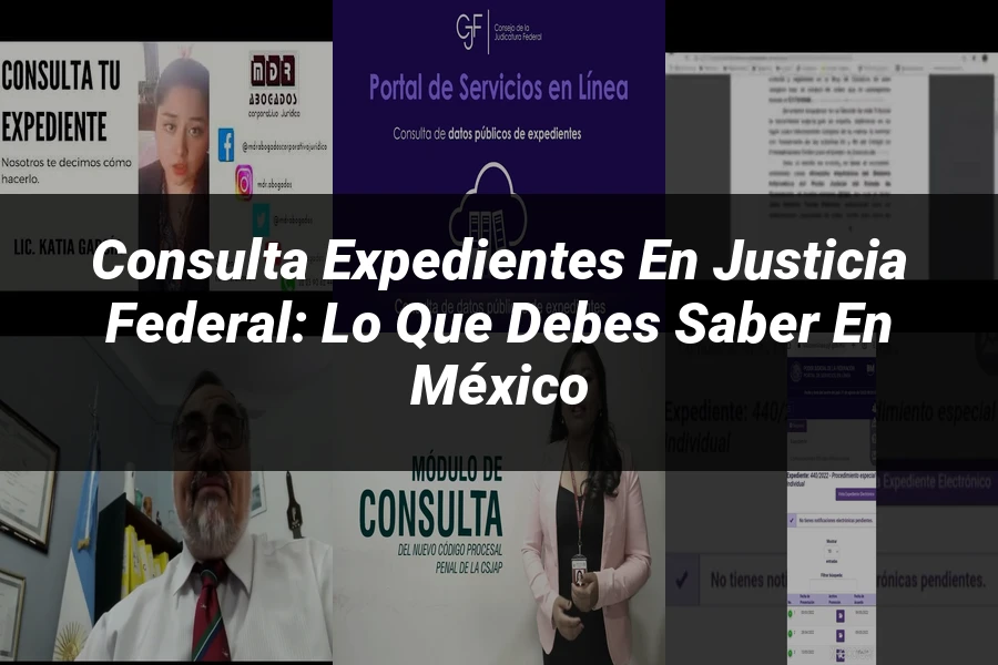 "Consulta Expedientes en Justicia Federal: Lo Que Debes Saber en México"