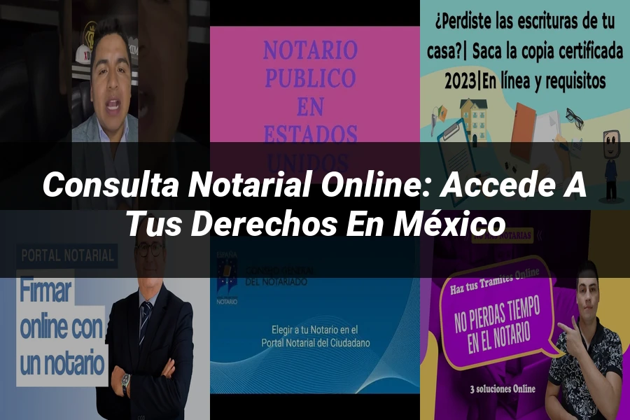 "Consulta Notarial Online: Accede a tus Derechos en México"