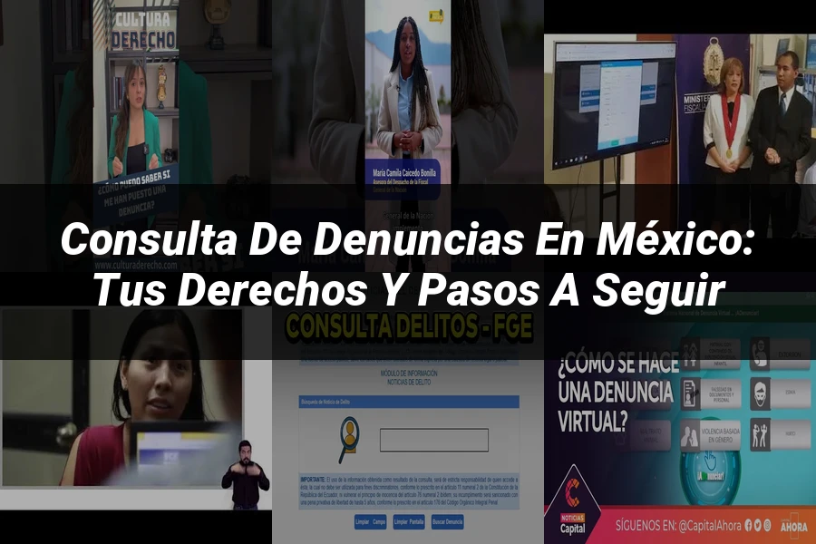 "Consulta de denuncias en México: tus derechos y pasos a seguir"