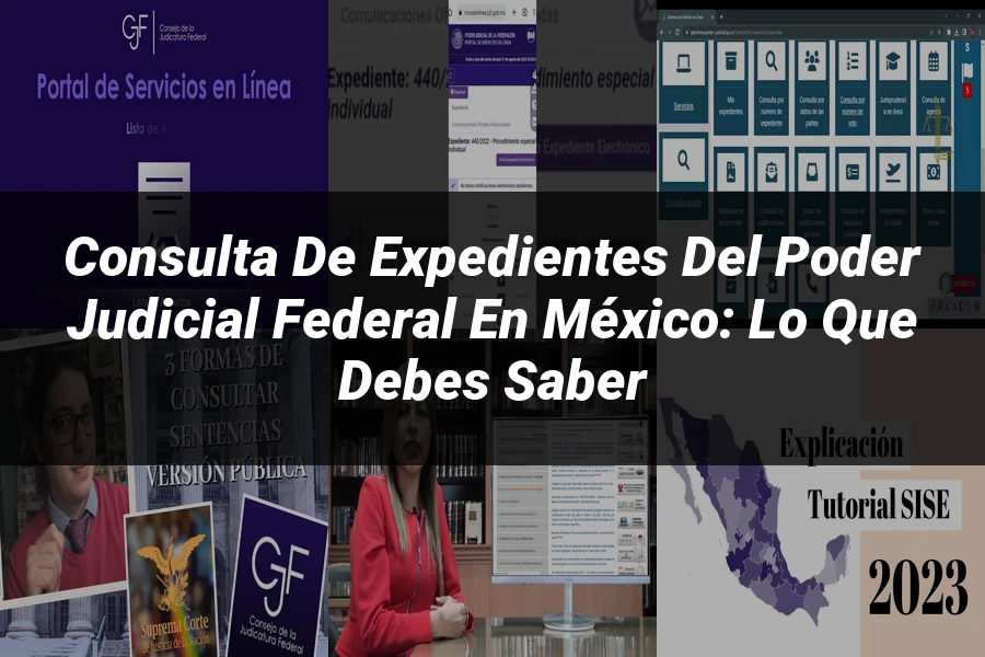 "Consulta de expedientes del poder judicial federal en México: lo que debes saber"
