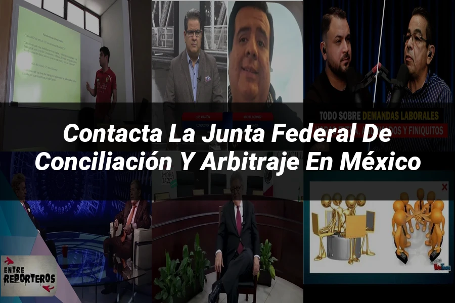 "Contacta la Junta Federal de Conciliación y Arbitraje en México"