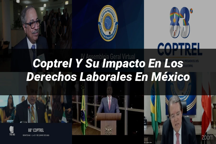 "Coptrel y su impacto en los derechos laborales en México"