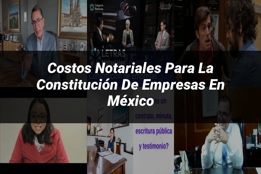 "Costos notariales para la constitución de empresas en México"