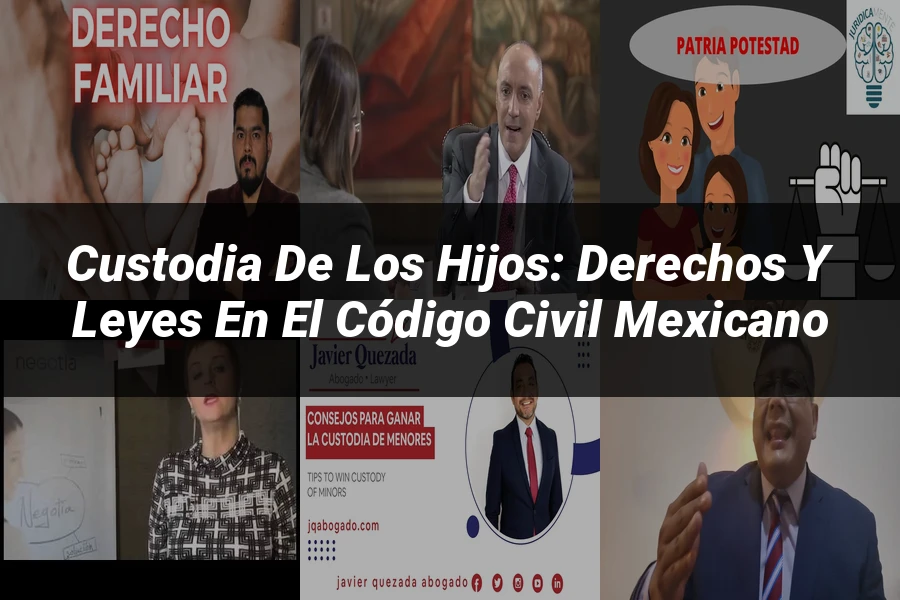 "Custodia de los hijos: Derechos y Leyes en el Código Civil Mexicano"