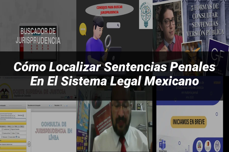 "Cómo Localizar Sentencias Penales en el Sistema Legal Mexicano"