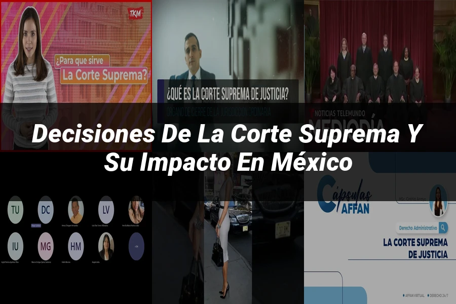 "Decisiones de la Corte Suprema y su Impacto en México"