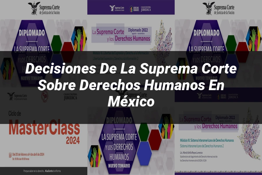 "Decisiones de la Suprema Corte sobre Derechos Humanos en México"