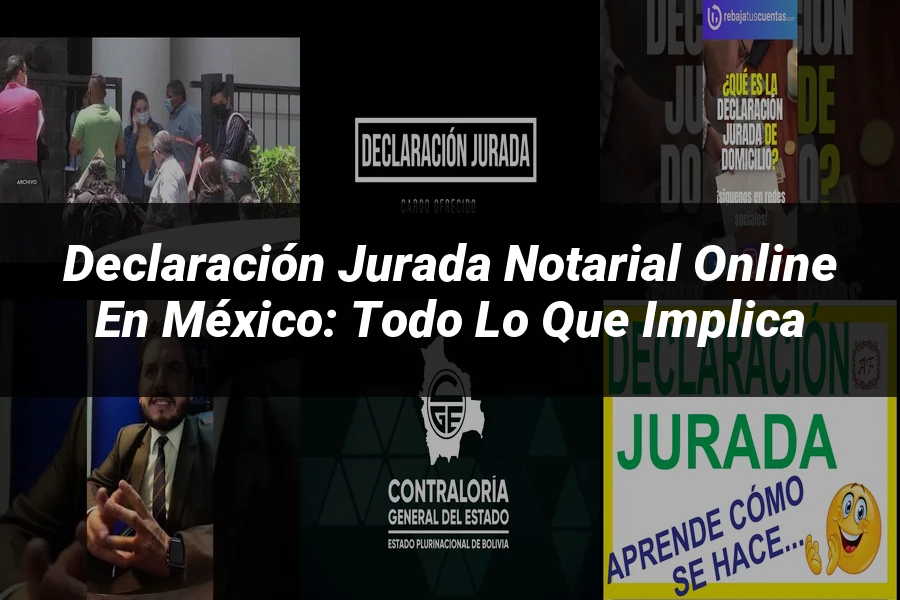 "Declaración Jurada Notarial Online en México: Todo lo que Implica"