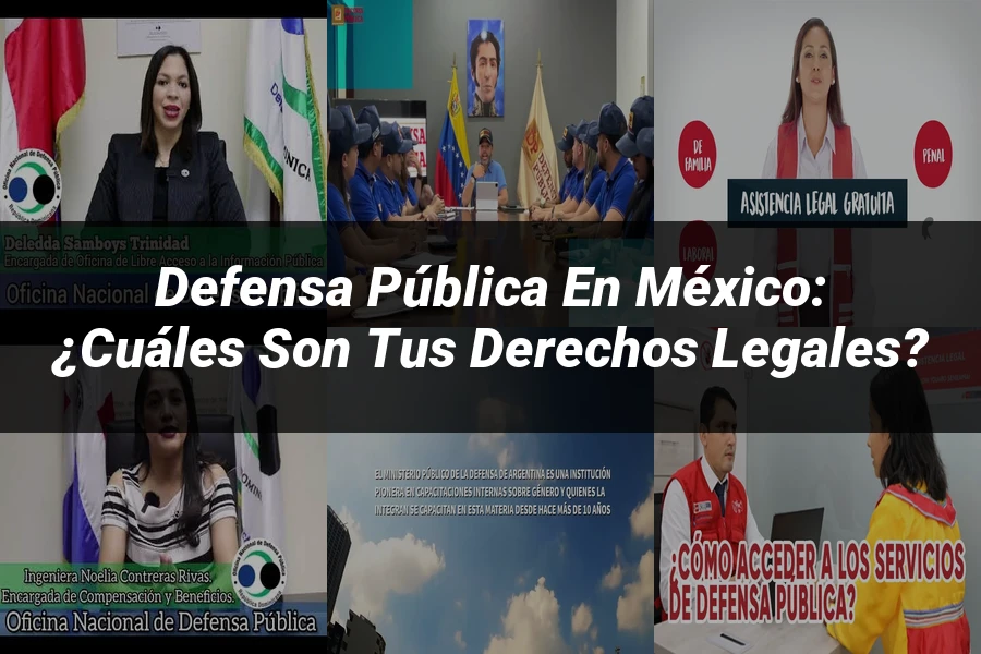 "Defensa pública en México: ¿Cuáles son tus derechos legales?"