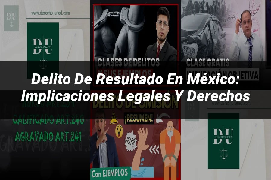"Delito de resultado en México: implicaciones legales y derechos"