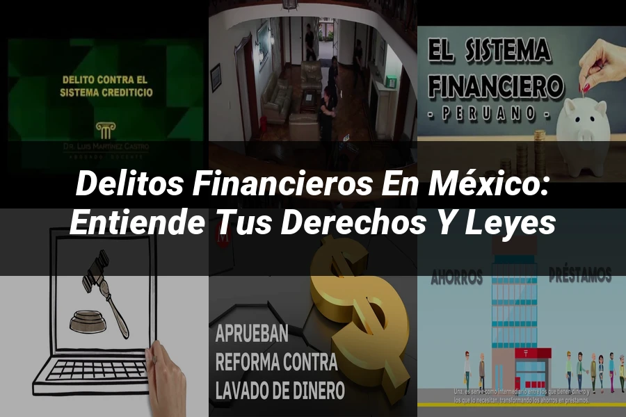 "Delitos Financieros en México: Entiende tus Derechos y Leyes"