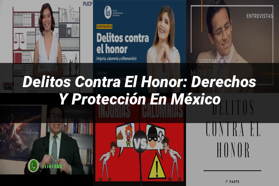 "Delitos contra el honor: derechos y protección en México"