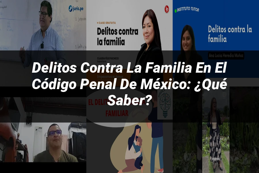 "Delitos contra la familia en el código penal de México: ¿Qué saber?"