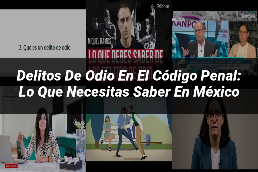"Delitos de odio en el código penal: Lo que necesitas saber en México"