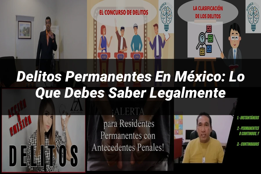 "Delitos permanentes en México: Lo que debes saber legalmente"