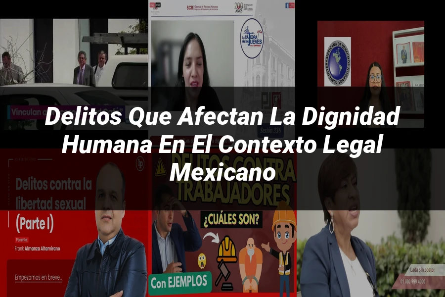 "Delitos que Afectan la Dignidad Humana en el Contexto Legal Mexicano"