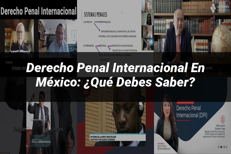 "Derecho Penal Internacional en México: ¿Qué Debes Saber?"