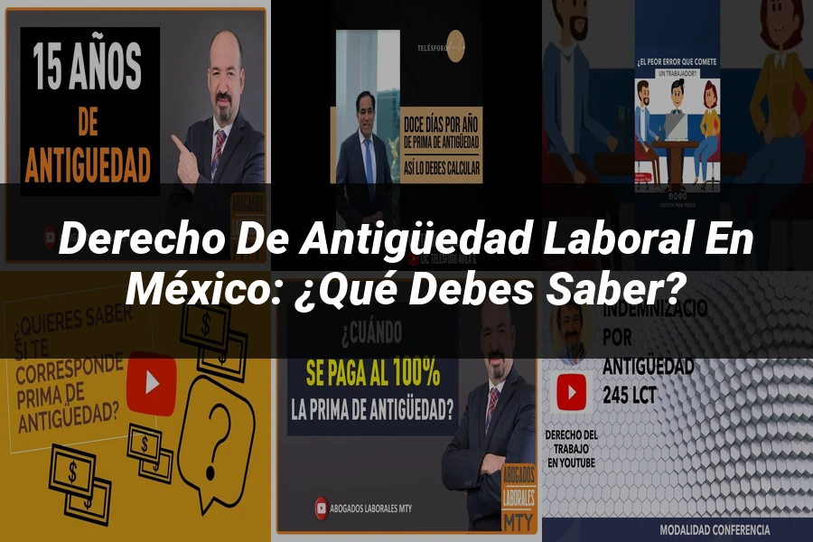 "Derecho de antigüedad laboral en México: ¿Qué debes saber?"