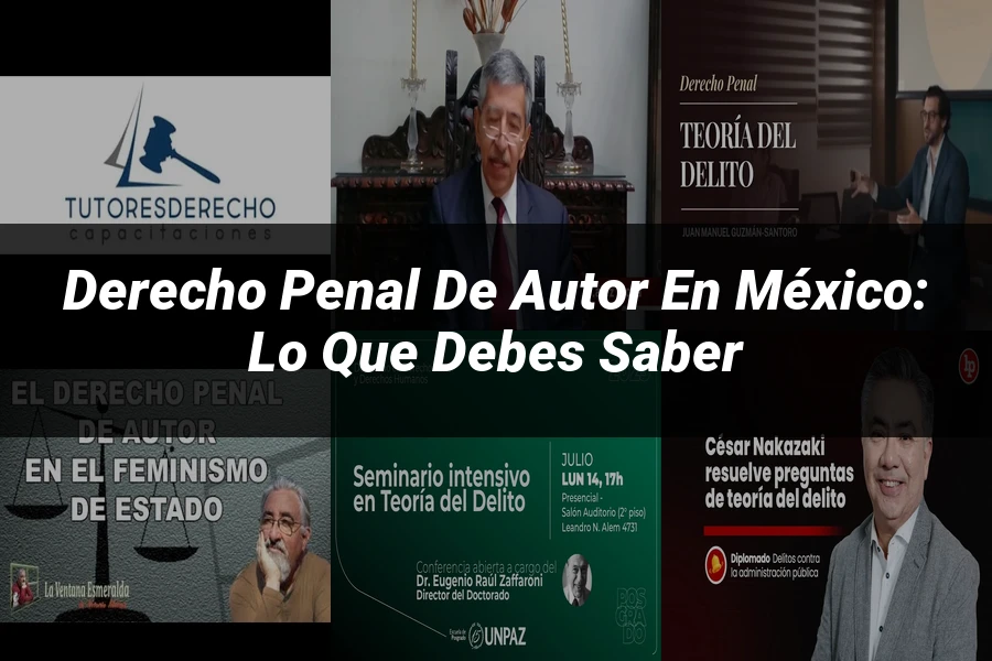 "Derecho penal de autor en México: lo que debes saber"