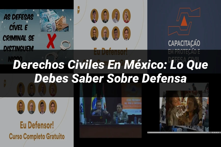 "Derechos Civiles en México: Lo que Debes Saber sobre Defensa"