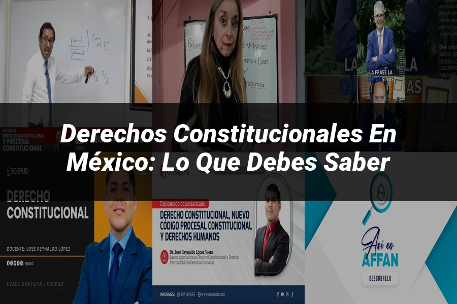 "Derechos Constitucionales en México: Lo que Debes Saber"