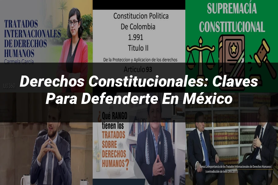 "Derechos Constitucionales: Claves para Defenderte en México"