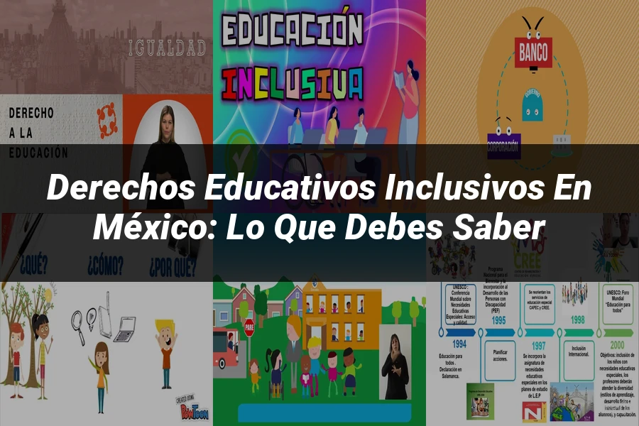 "Derechos Educativos Inclusivos en México: Lo Que Debes Saber"