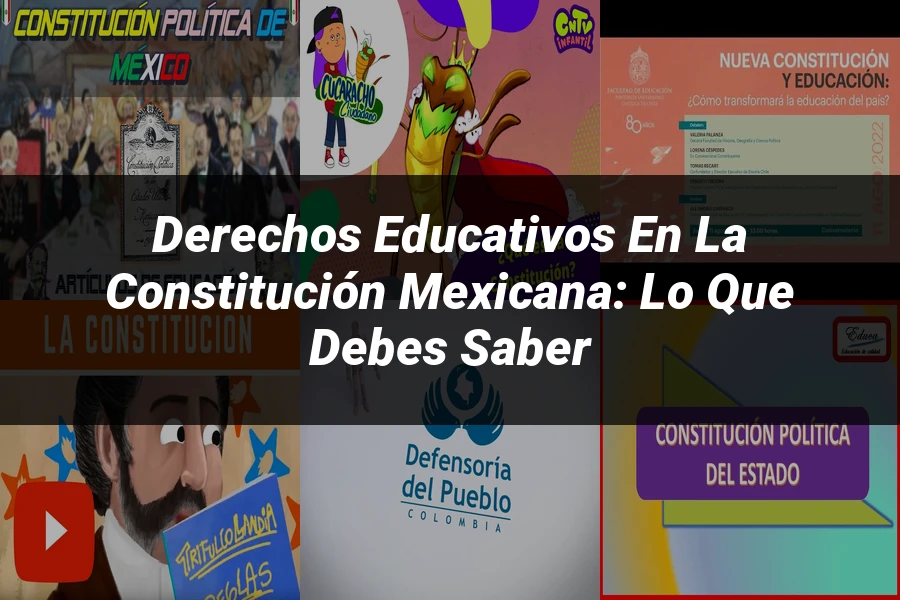 "Derechos Educativos en la Constitución Mexicana: Lo Que Debes Saber"