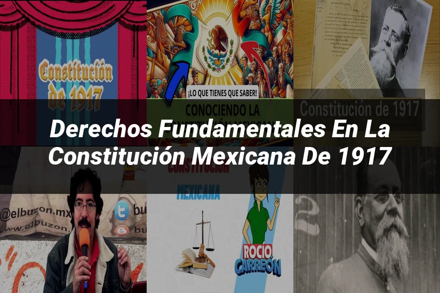 "Derechos Fundamentales en la Constitución Mexicana de 1917"