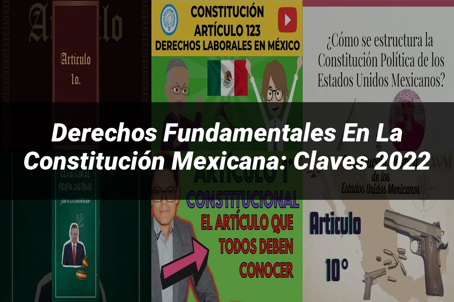 "Derechos Fundamentales en la Constitución Mexicana: Claves 2022"