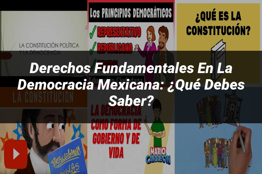 "Derechos Fundamentales en la Democracia Mexicana: ¿Qué Debes Saber?"