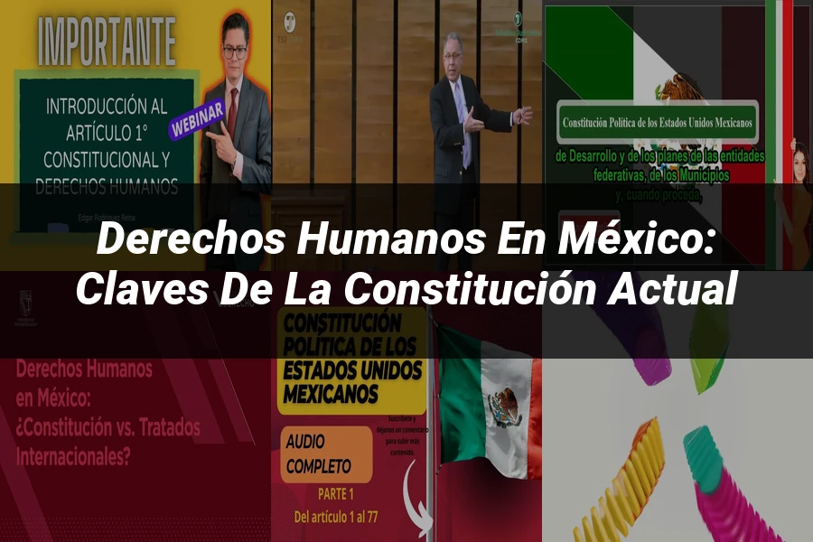 "Derechos Humanos en México: Claves de la Constitución Actual"