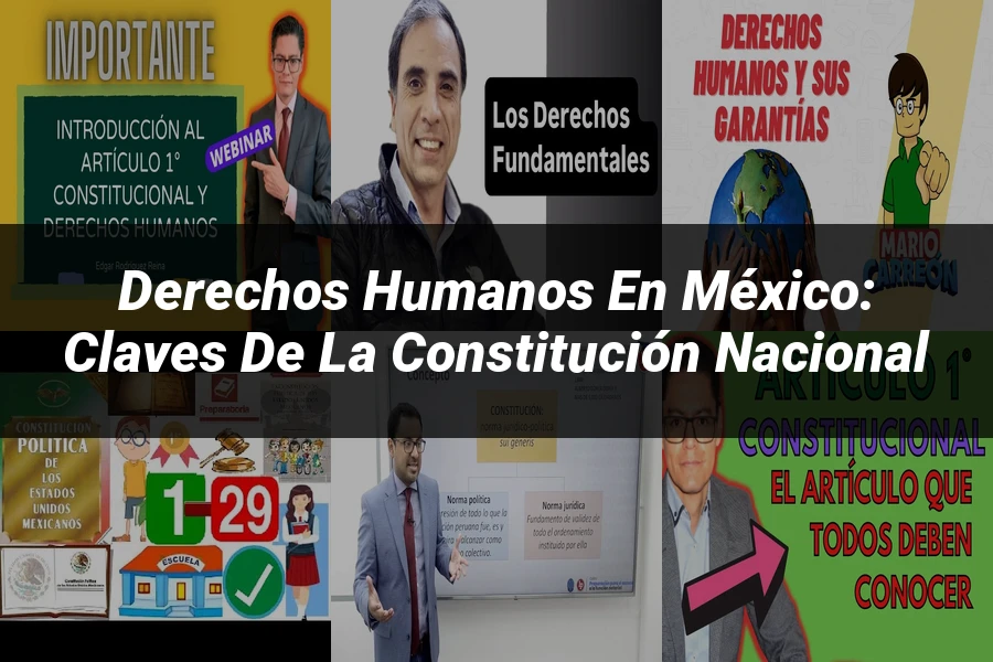 "Derechos Humanos en México: Claves de la Constitución Nacional"