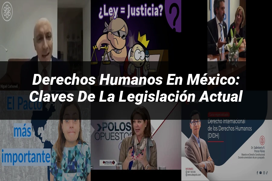 "Derechos Humanos en México: Claves de la Legislación Actual"