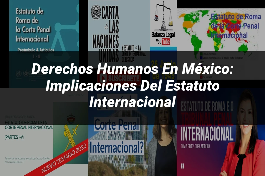 "Derechos Humanos en México: Implicaciones del Estatuto Internacional"
