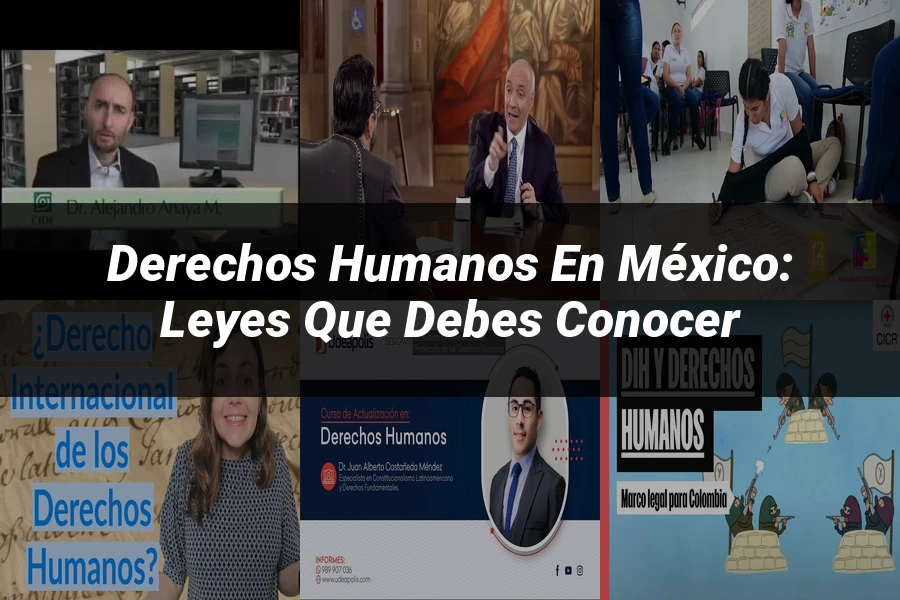"Derechos Humanos en México: Leyes que Debes Conocer"