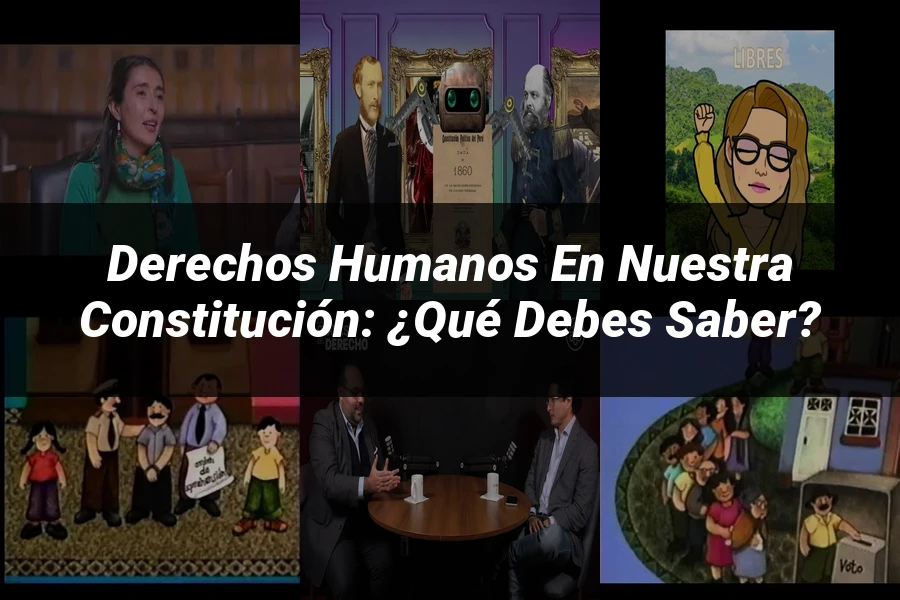 "Derechos Humanos en Nuestra Constitución: ¿Qué Debes Saber?"