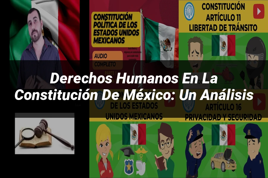 "Derechos Humanos en la Constitución de México: Un Análisis"