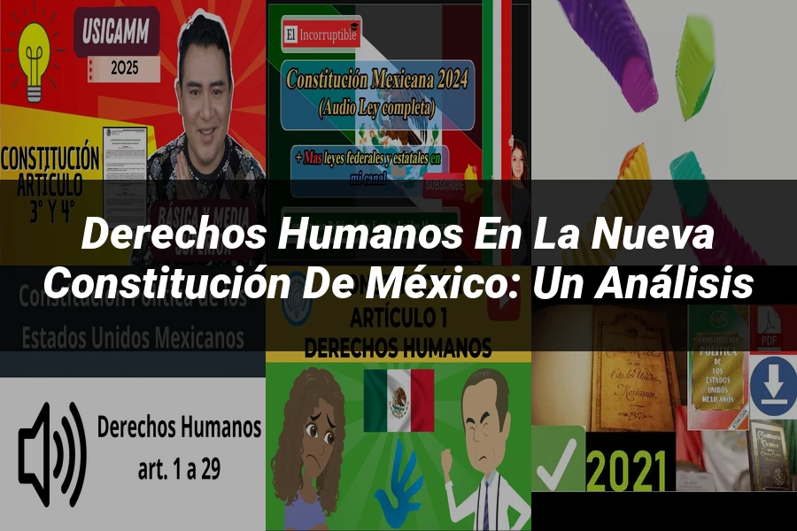 "Derechos Humanos en la Nueva Constitución de México: Un Análisis"