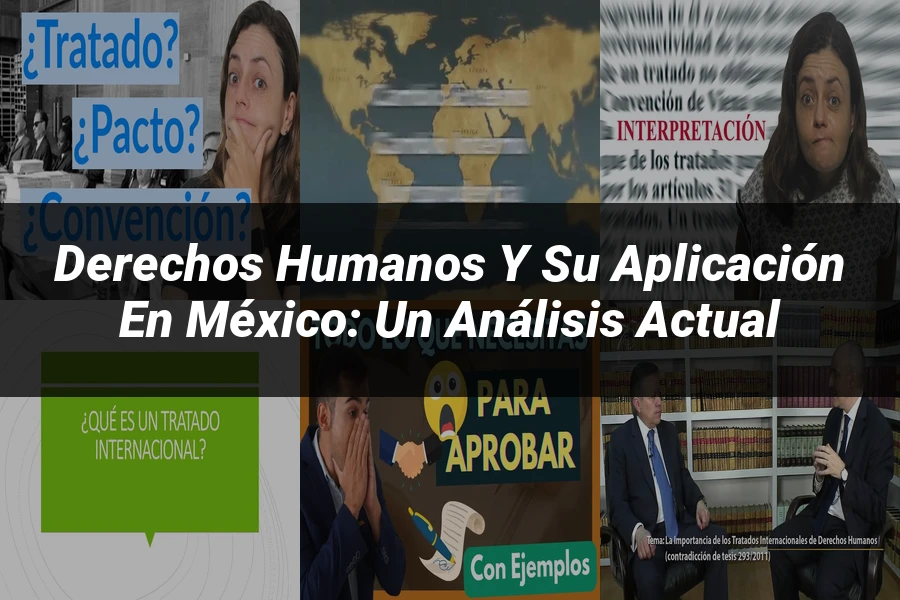 "Derechos Humanos y su Aplicación en México: Un Análisis Actual"