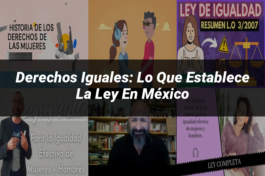 "Derechos Iguales: Lo Que Establece la Ley en México"