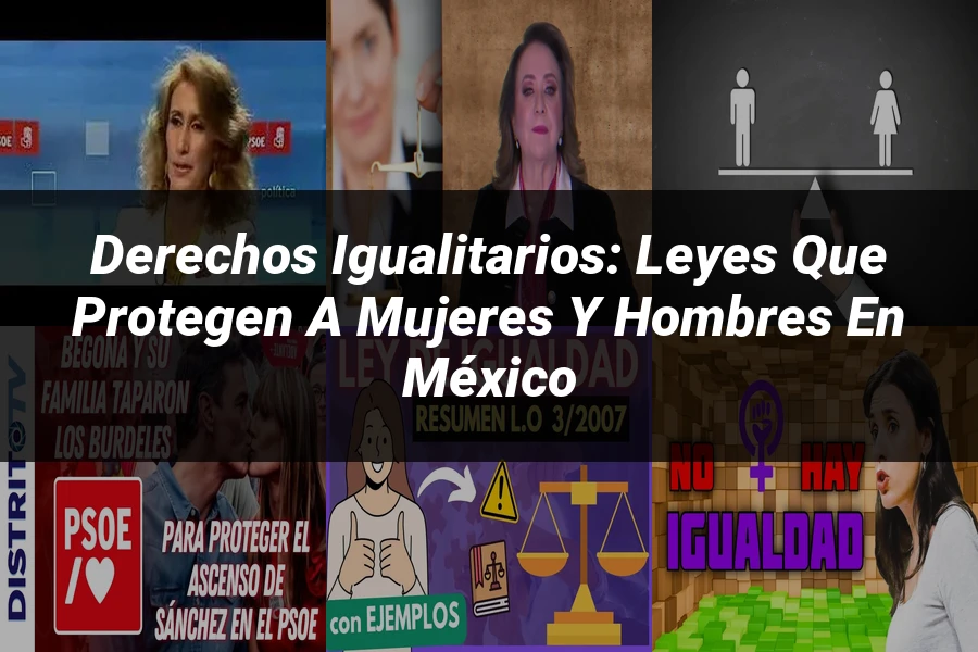 "Derechos Igualitarios: Leyes que Protegen a Mujeres y Hombres en México"